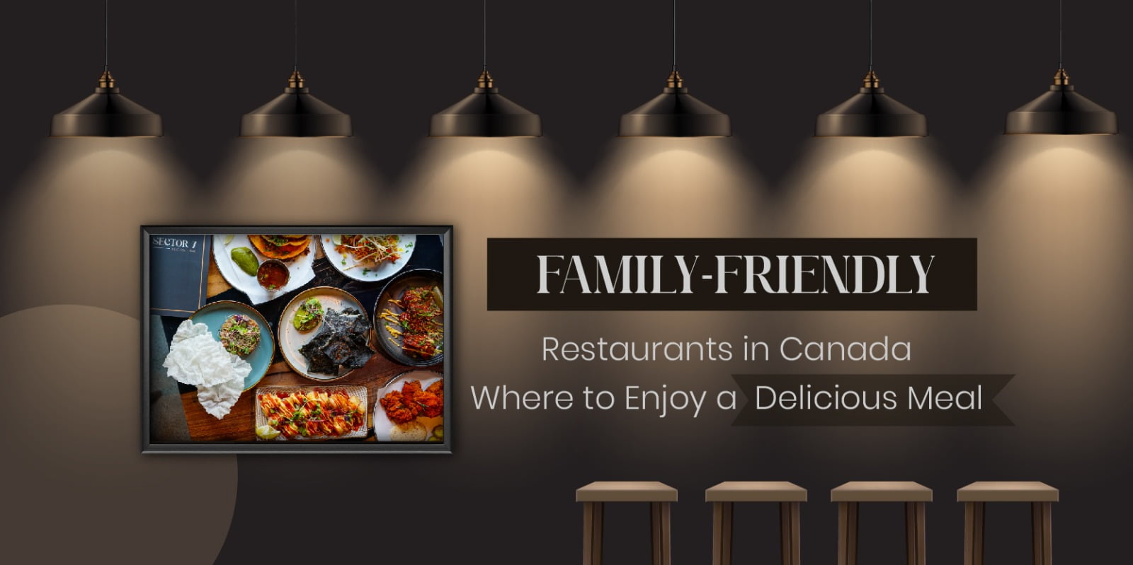 Family Friendly Restaurants in Canada that offer delicious meals
