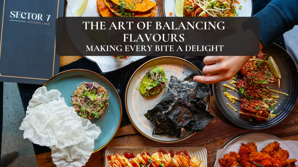 The Art of Balancing Flavours